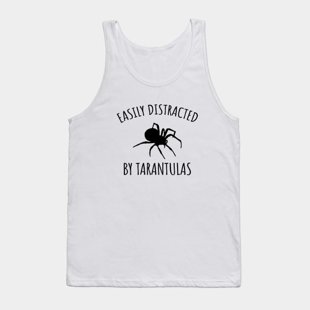 Easily distracted by tarantulas Tank Top by LunaMay